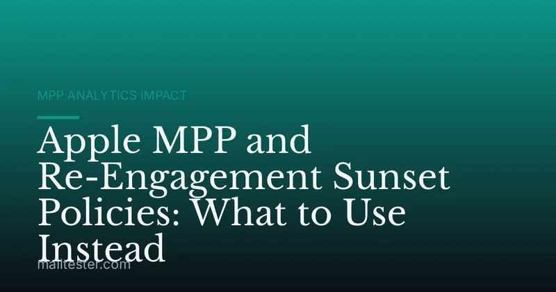 Apple MPP and Re-Engagement Sunset Policies: What to Use Instead