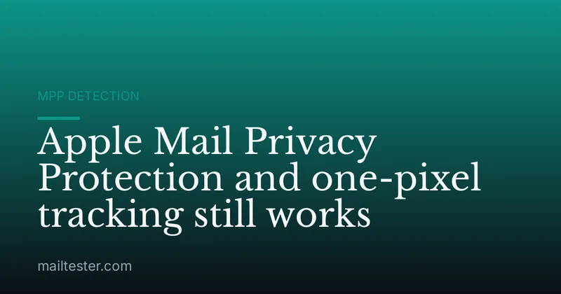 Apple Mail Privacy Protection and one-pixel tracking still works