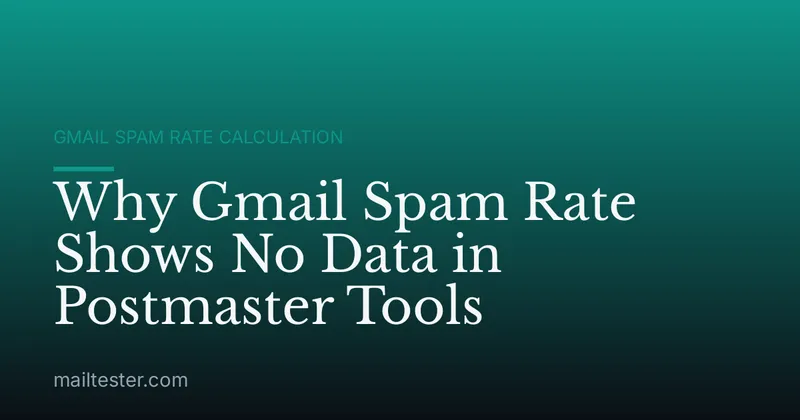 Why Gmail Spam Rate Shows No Data in Postmaster Tools