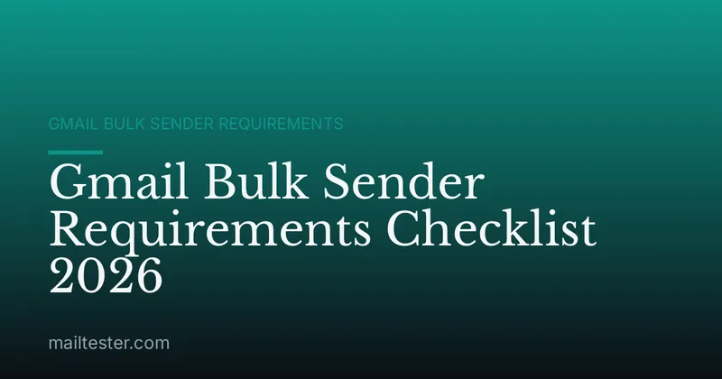 Gmail Bulk Sender Requirements Checklist 2026