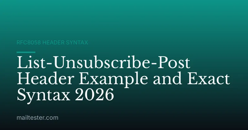 List-Unsubscribe-Post Header Example and Exact Syntax 2026