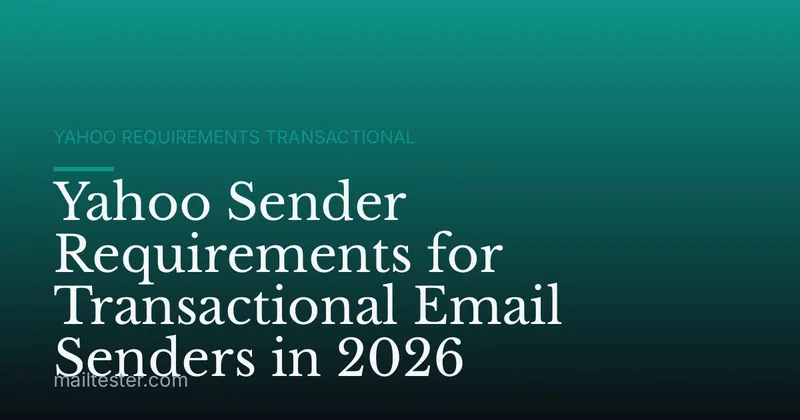 Yahoo Sender Requirements for Transactional Email Senders in 2026