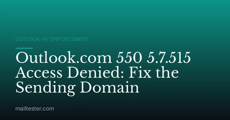 Outlook.com 550 5.7.515 Access Denied: Fix the Sending Domain