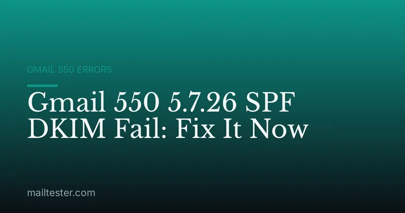Gmail 550 5.7.26 SPF DKIM Fail: Fix It Now