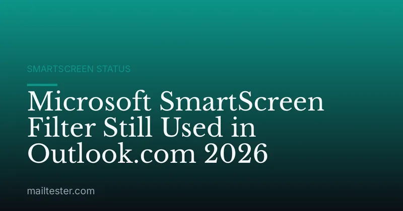 Microsoft SmartScreen Filter Still Used in Outlook.com 2026