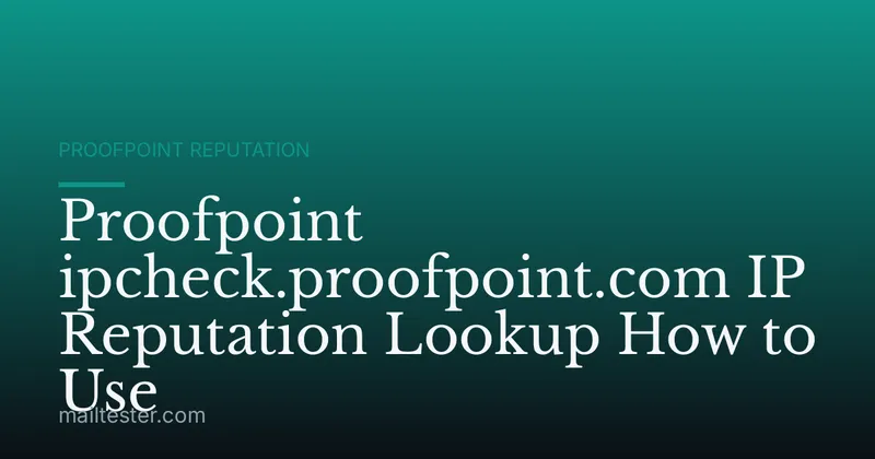 Proofpoint ipcheck.proofpoint.com IP Reputation Lookup How to Use