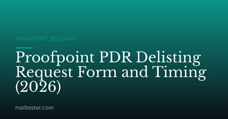 Proofpoint PDR Delisting Request Form and Timing (2026)