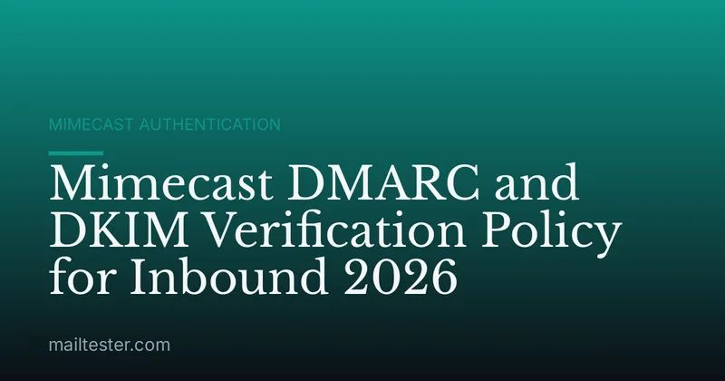 Mimecast DMARC and DKIM Verification Policy for Inbound 2026