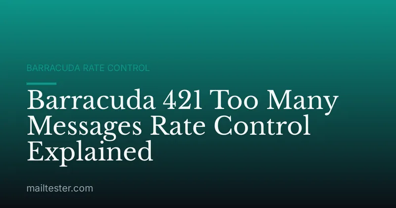 Barracuda 421 Too Many Messages Rate Control Explained