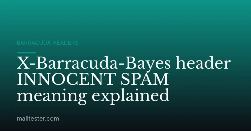 X-Barracuda-Bayes header INNOCENT SPAM meaning explained