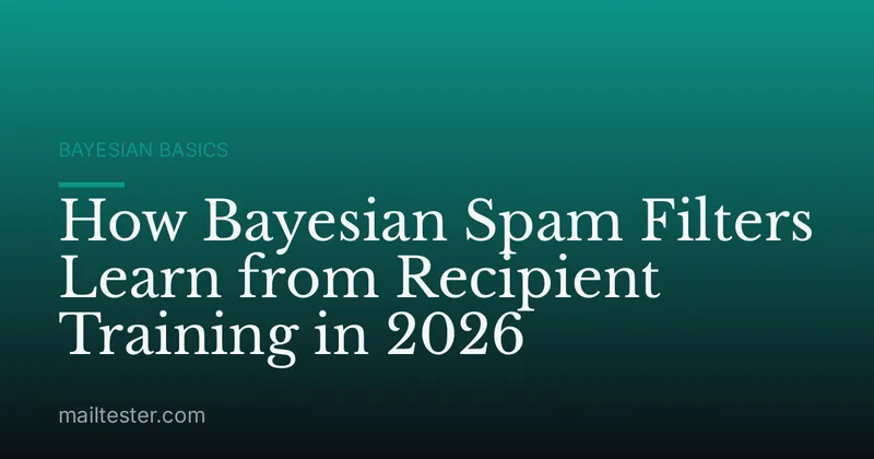 How Bayesian Spam Filters Learn from Recipient Training in 2026