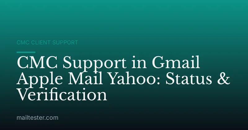 CMC Support in Gmail Apple Mail Yahoo: Status & Verification