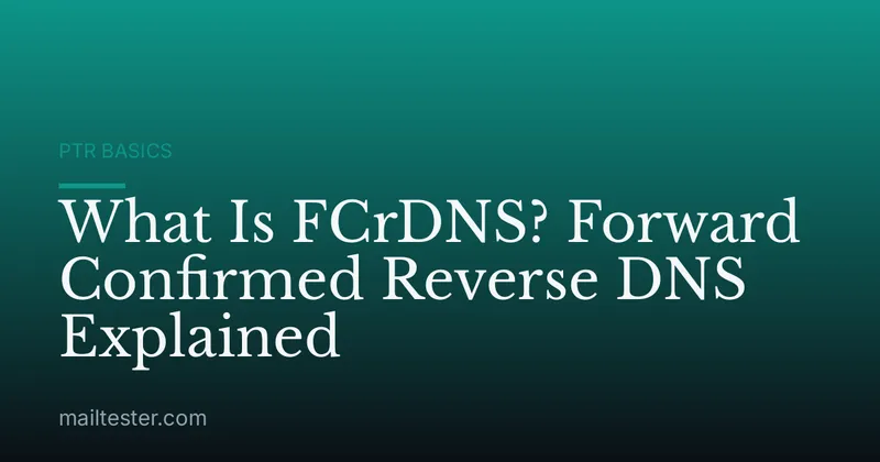 What Is FCrDNS? Forward Confirmed Reverse DNS Explained