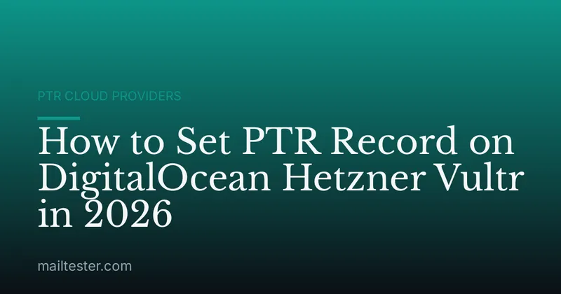 How to Set PTR Record on DigitalOcean Hetzner Vultr in 2026
