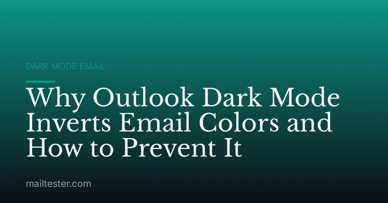 Why Outlook Dark Mode Inverts Email Colors and How to Prevent It