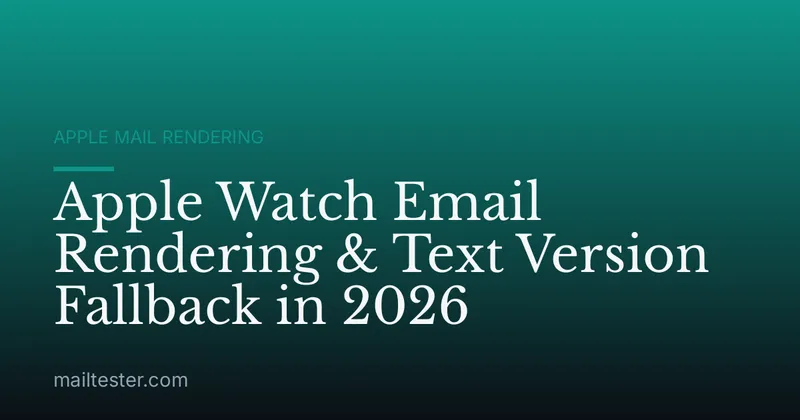 Apple Watch Email Rendering & Text Version Fallback in 2026