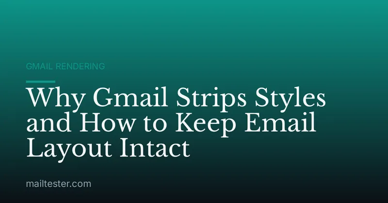 Why Gmail Strips Styles and How to Keep Email Layout Intact