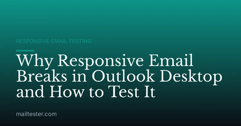 Why Responsive Email Breaks in Outlook Desktop and How to Test It
