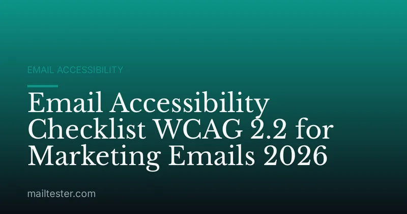 Email Accessibility Checklist WCAG 2.2 for Marketing Emails 2026