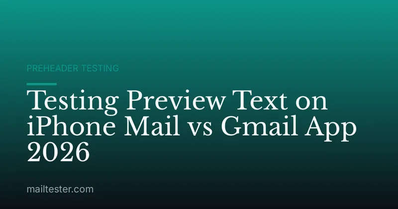 Testing Preview Text on iPhone Mail vs Gmail App 2026
