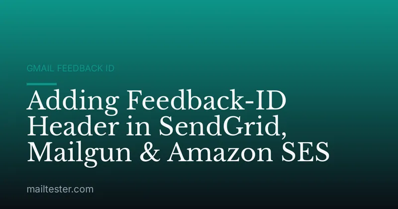 Adding Feedback-ID Header in SendGrid, Mailgun & Amazon SES