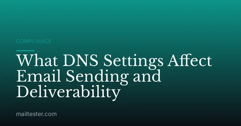 What DNS Settings Affect Email Sending and Deliverability
