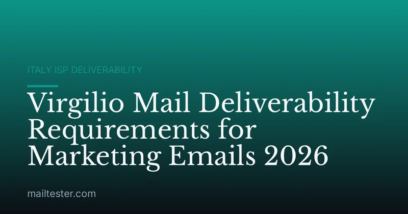 Virgilio Mail Deliverability Requirements for Marketing Emails 2026