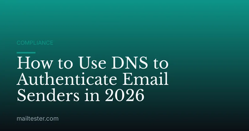 How to Use DNS to Authenticate Email Senders in 2026