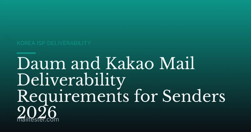 Daum and Kakao Mail Deliverability Requirements for Senders 2026