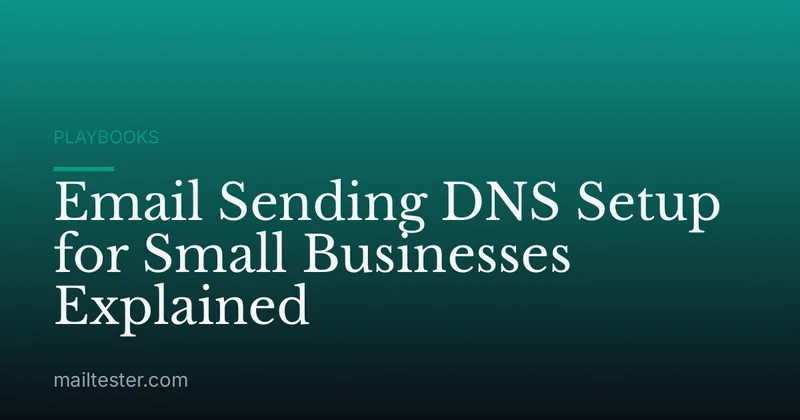 Email Sending DNS Setup for Small Businesses Explained