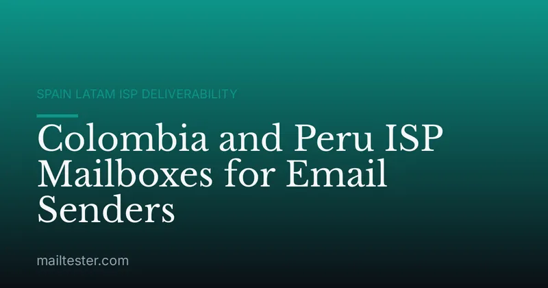 Colombia and Peru ISP Mailboxes for Email Senders
