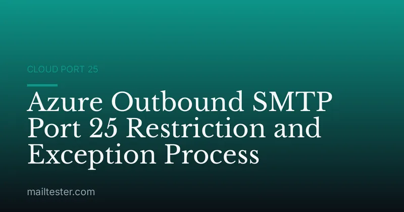 Azure Outbound SMTP Port 25 Restriction and Exception Process