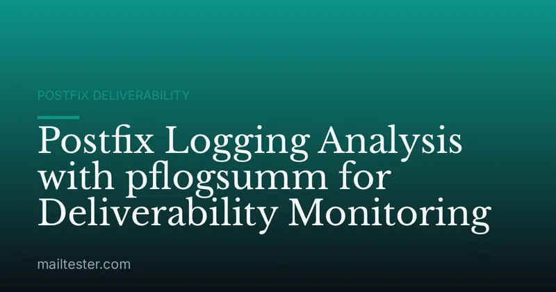 Postfix Logging Analysis with pflogsumm for Deliverability Monitoring