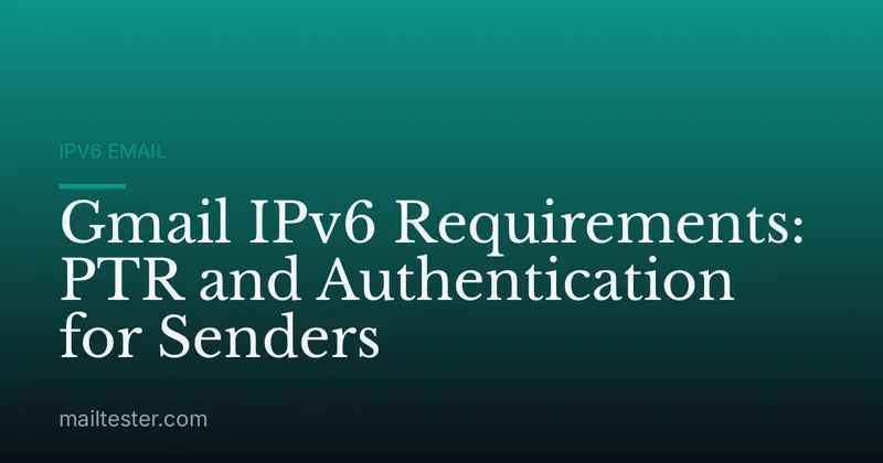 Gmail IPv6 Requirements: PTR and Authentication for Senders