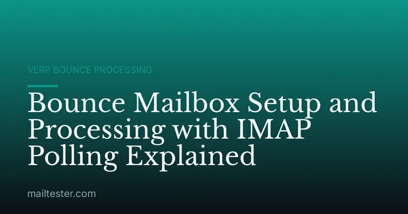 Bounce Mailbox Setup and Processing with IMAP Polling Explained