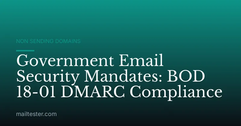 Government Email Security Mandates: BOD 18-01 DMARC Compliance