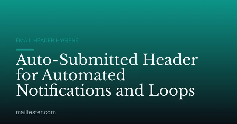 Auto-Submitted Header for Automated Notifications and Loops