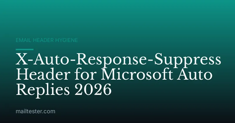 X-Auto-Response-Suppress Header for Microsoft Auto Replies 2026