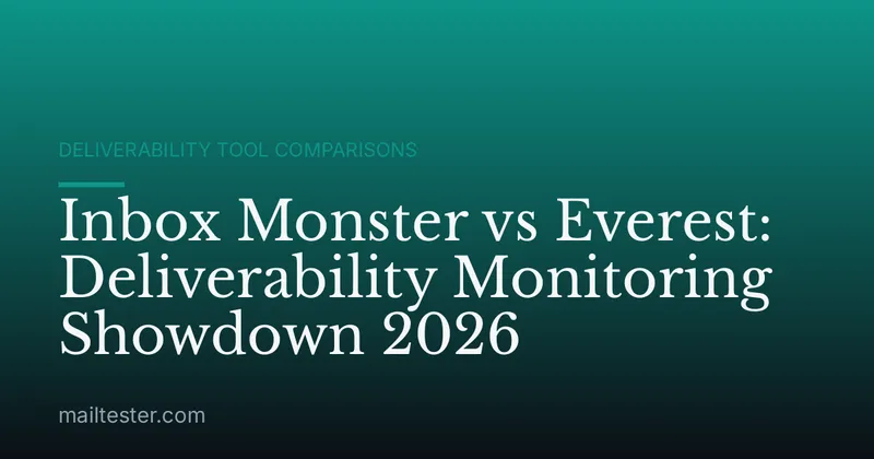Inbox Monster vs Everest: Deliverability Monitoring Showdown 2026