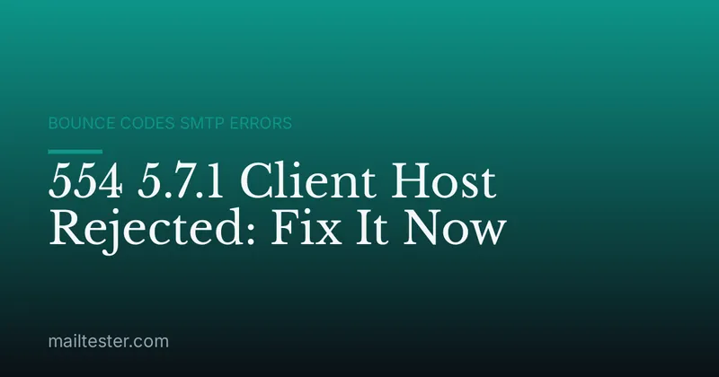 554 5.7.1 Client Host Rejected: Fix It Now