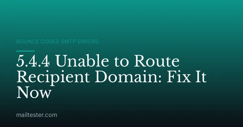 5.4.4 Unable to Route Recipient Domain: Fix It Now