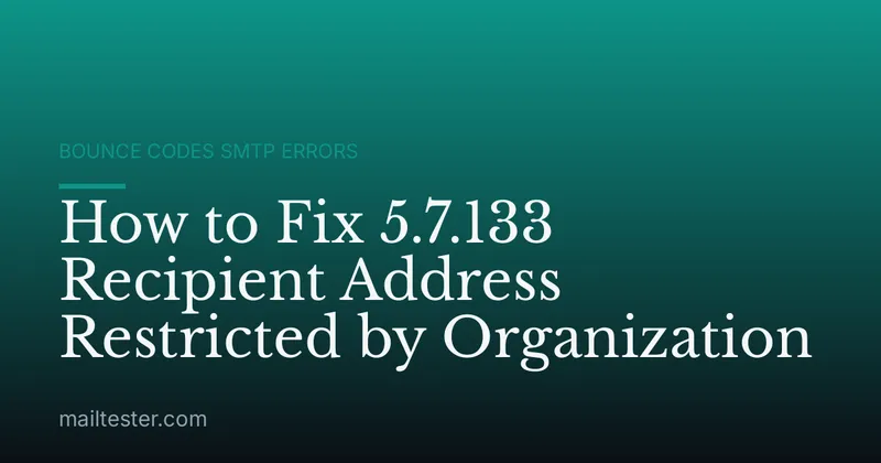 How to Fix 5.7.133 Recipient Address Restricted by Organization