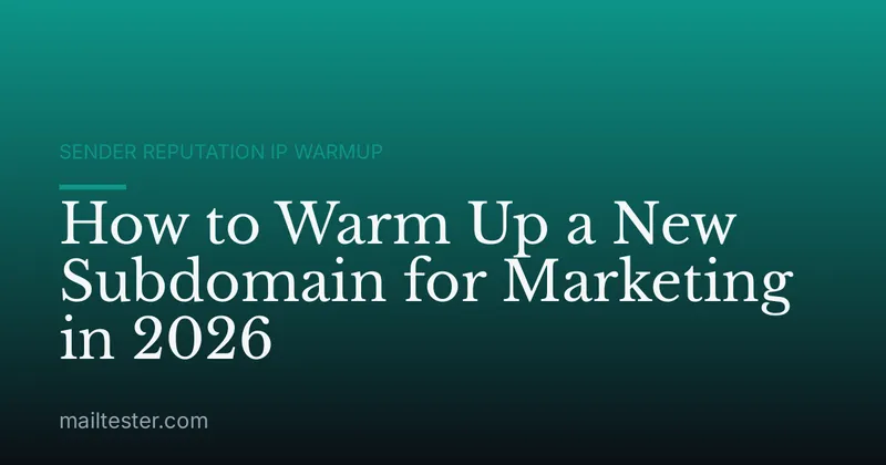 How to Warm Up a New Subdomain for Marketing in 2026
