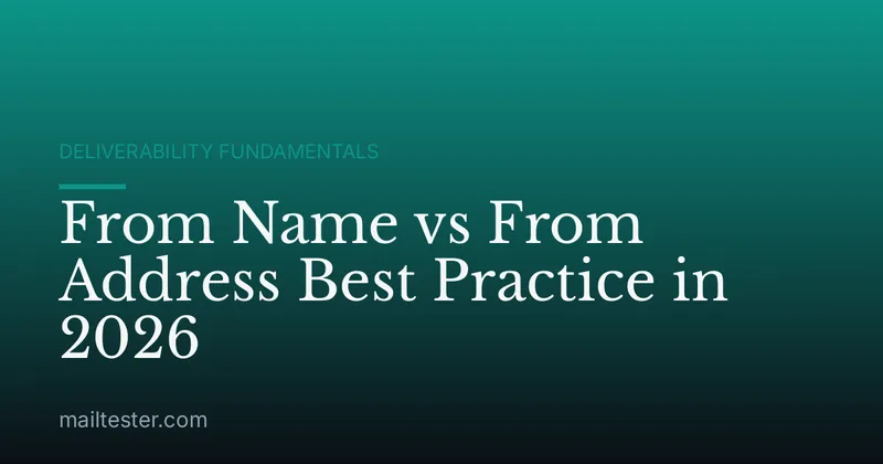 From Name vs From Address Best Practice in 2026