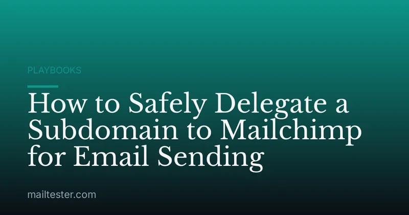 How to Safely Delegate a Subdomain to Mailchimp for Email Sending