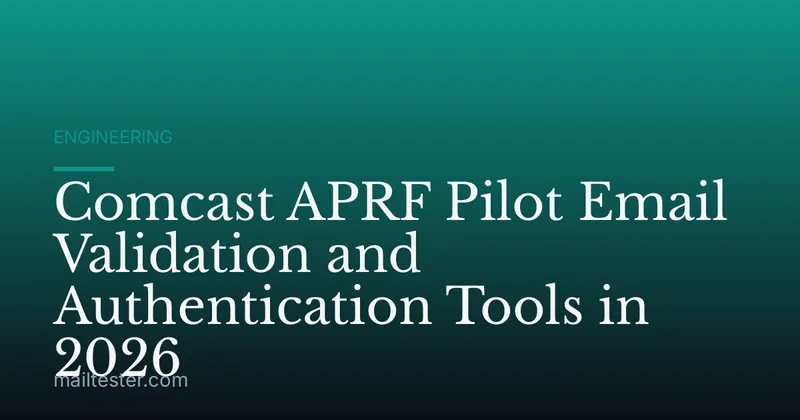 Comcast APRF Pilot Email Validation and Authentication Tools in 2026
