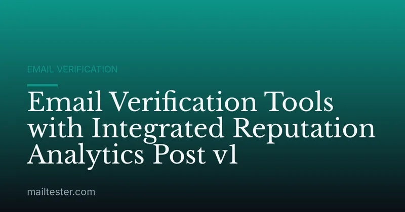Email Verification Tools with Integrated Reputation Analytics Post v1