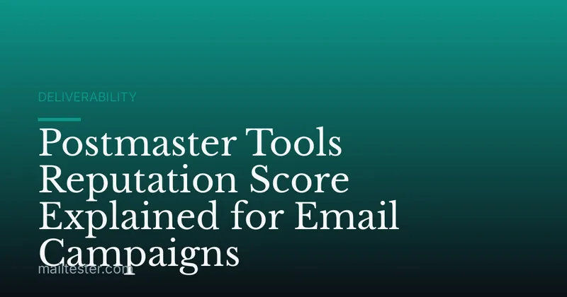 Postmaster Tools Reputation Score Explained for Email Campaigns