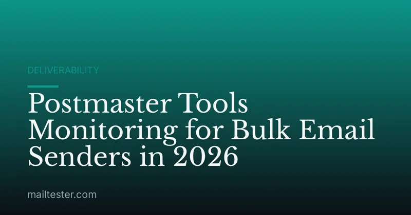 Postmaster Tools Monitoring for Bulk Email Senders in 2026
