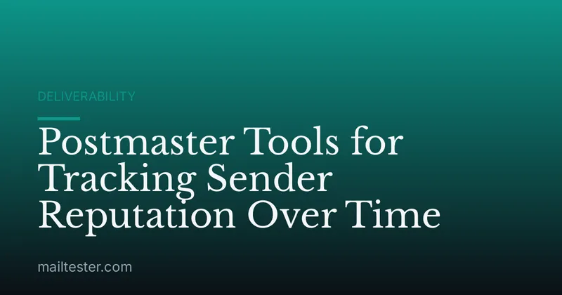 Postmaster Tools for Tracking Sender Reputation Over Time